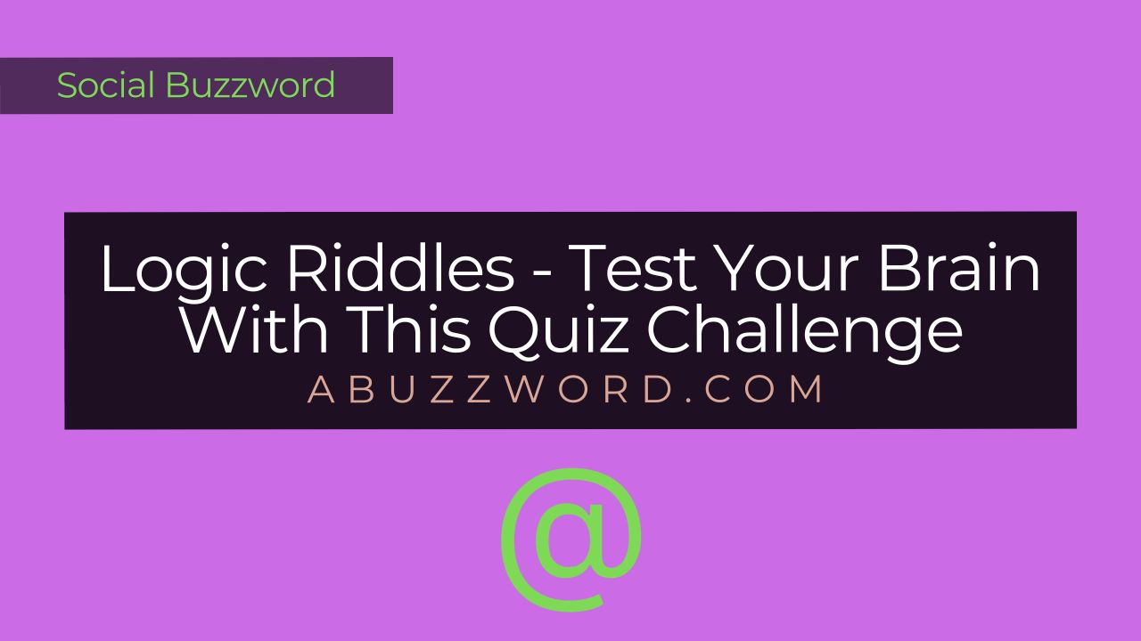 Logic Box Riddle Logic Riddles - Test Your Brain With This Quiz Challenge - ABuzzword